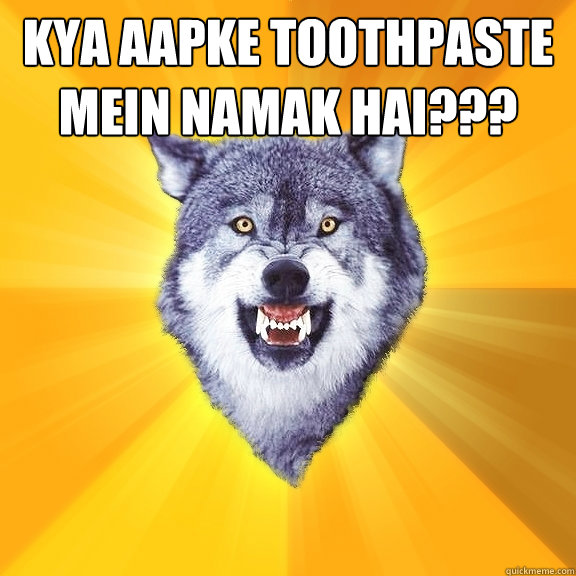Kya aapke toothpaste mein namak hai???   Courage Wolf