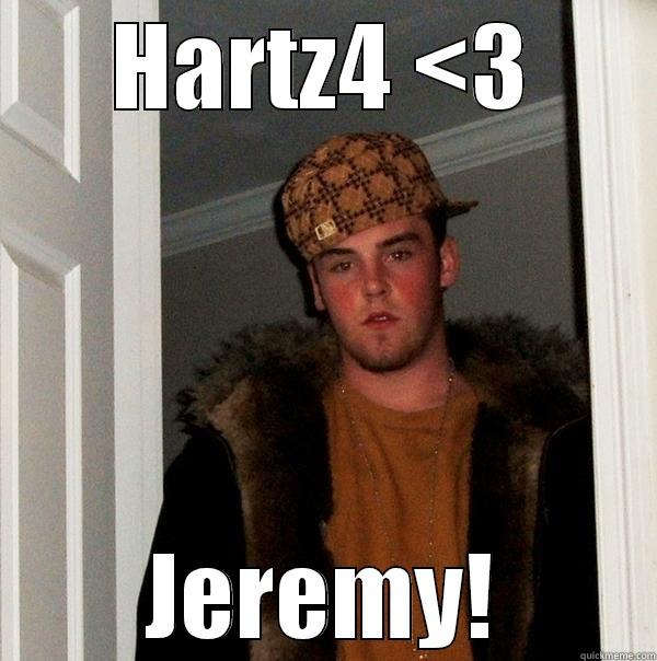 HARTZ4 <3 JEREMY! Scumbag Steve