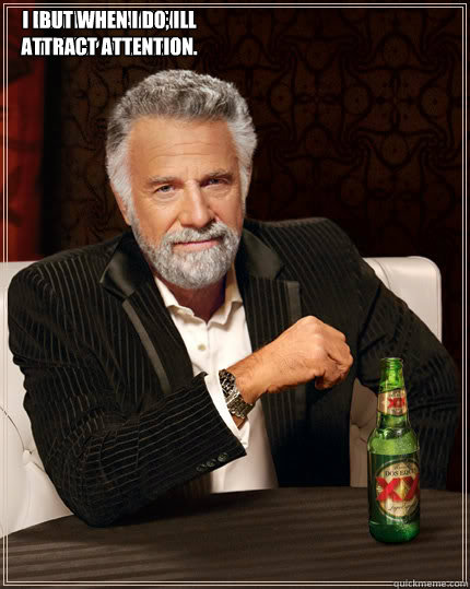 I don't always fall asleep in class But when I do, I attract attention.  Dos Equis man