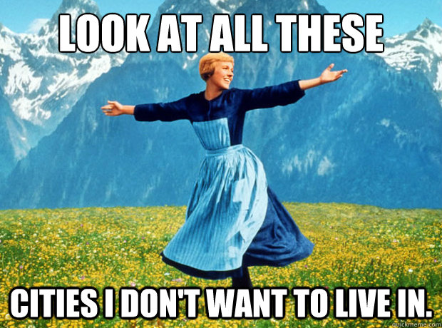 Look at all these cities i don't want to live in.  Sound of Music- Election