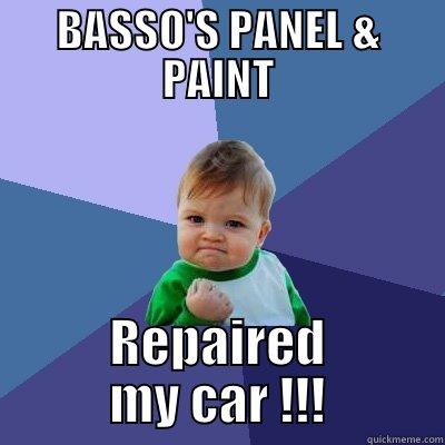 BASSO'S PANEL & PAINT REPAIRED MY CAR !!! Success Kid