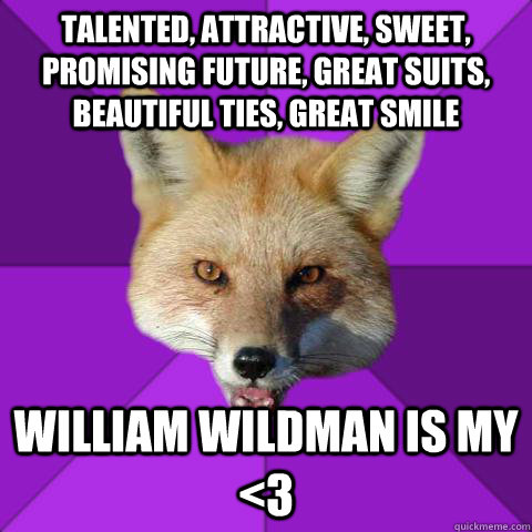 Talented, attractive, sweet, promising future, Great suits, beautiful ties, great smile william wildman is my <3 - Talented, attractive, sweet, promising future, Great suits, beautiful ties, great smile william wildman is my <3  Forensics Fox