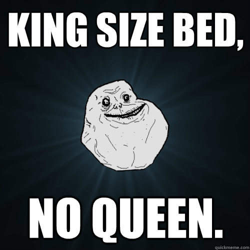 King size bed, no queen. - King size bed, no queen.  Forever Alone