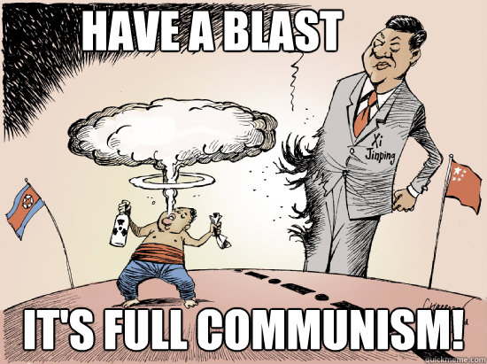 Have a blast it's full communism!  North Korea