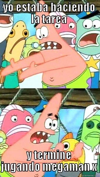 YO ESTABA HACIENDO LA TAREA Y TERMINE JUGANDO MEGAMAN X Push it somewhere else Patrick