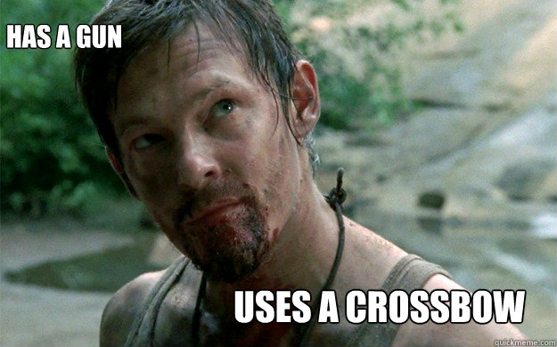 Has a gun  uses a crossbow  Badass Daryl Dixon