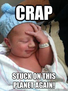 Reincarnation Baby Memes Quickmeme