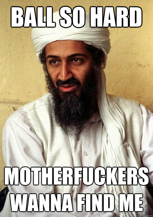 BALL SO HARD MOTHERFUCKERS WANNA FIND ME Parisnikkasosama quickmeme