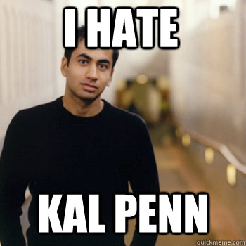 I HATE KAL PENN  Straight A Stoner