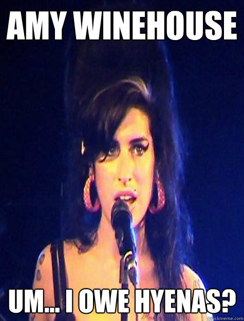 amy winehouse um... i owe hyenas?  Historic Anagrams