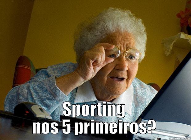  SPORTING NOS 5 PRIMEIROS? Grandma finds the Internet