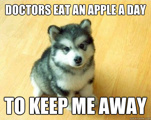 Doctors eat an apple a day To keep me away  Baby Courage Wolf