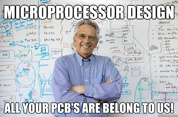 microprocessor design all your pcb's are belong to us!  Engineering Professor