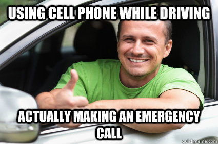 using cell phone while driving actually making an emergency call - using cell phone while driving actually making an emergency call  Misunderstood Motorist