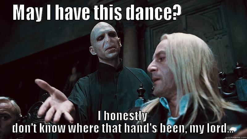 MAY I HAVE THIS DANCE?                 I HONESTLY DON'T KNOW WHERE THAT HAND'S BEEN, MY LORD... Misc