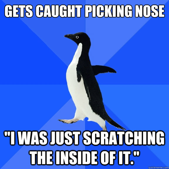 gets caught picking nose 