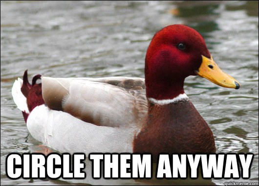  Circle them anyway  Malicious Advice Mallard
