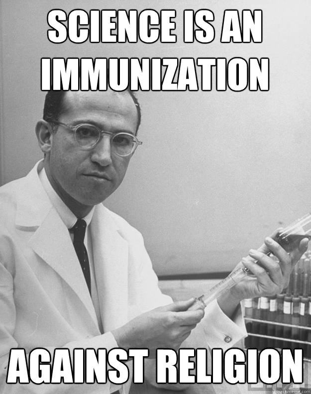 science is an immunization against religion  