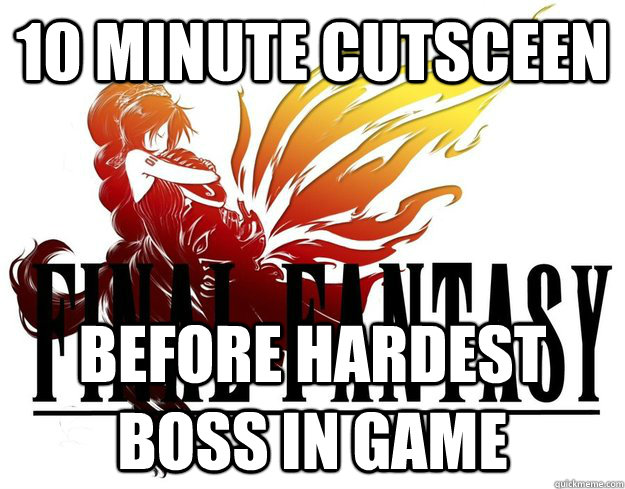10 minute cutsceen  before hardest boss in game  