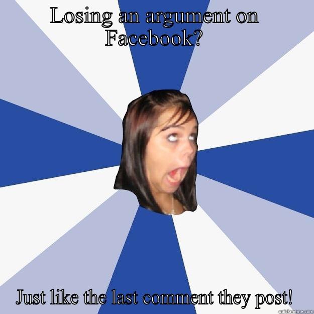 LOSING AN ARGUMENT ON FACEBOOK? JUST LIKE THE LAST COMMENT THEY POST! Annoying Facebook Girl
