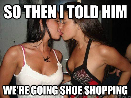 so then i told him we're going shoe shopping  