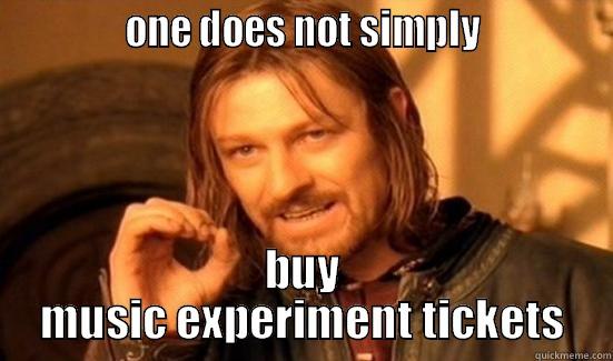              ONE DOES NOT SIMPLY              BUY MUSIC EXPERIMENT TICKETS Boromir