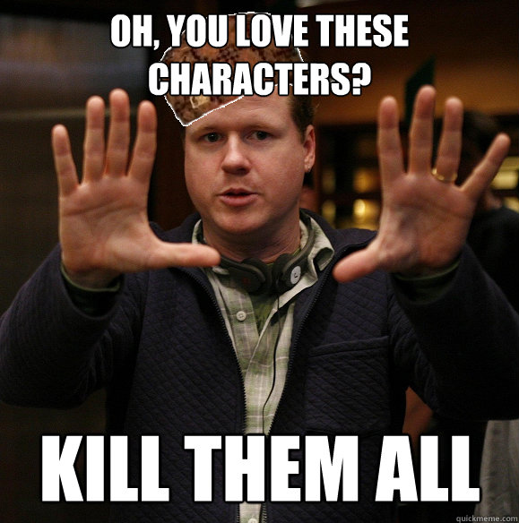 Oh, you love these characters? Kill them all  