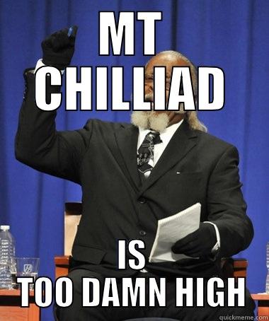 MT CHILLIAD IS TOO DAMN HIGH The Rent Is Too Damn High