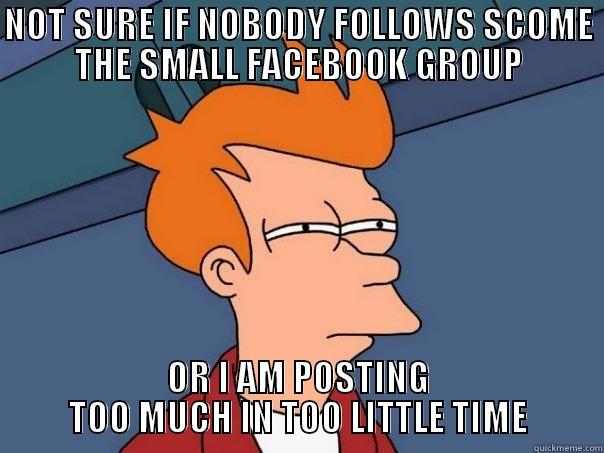 NOT SURE IF FOLLOW? - NOT SURE IF NOBODY FOLLOWS SCOME THE SMALL FACEBOOK GROUP OR I AM POSTING TOO MUCH IN TOO LITTLE TIME Futurama Fry