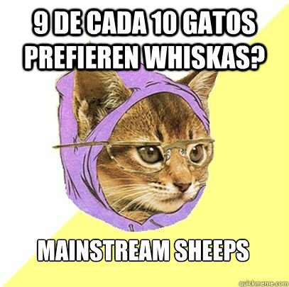 9 de cada 10 gatos prefieren whiskas? mainstream sheeps - 9 de cada 10 gatos prefieren whiskas? mainstream sheeps  Misc