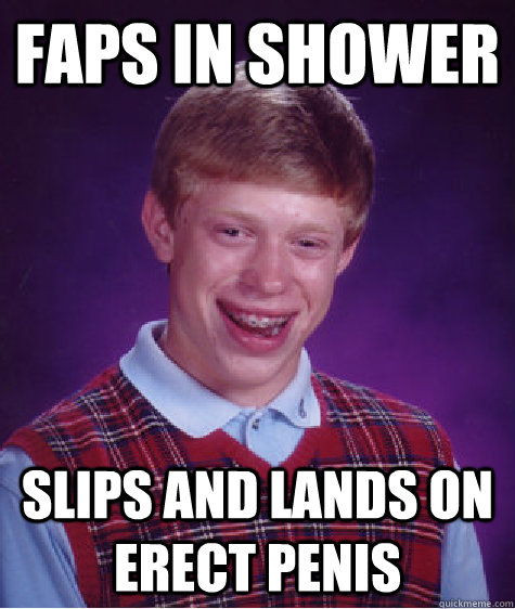 Faps in shower Slips and lands on erect penis  Bad Luck Brian