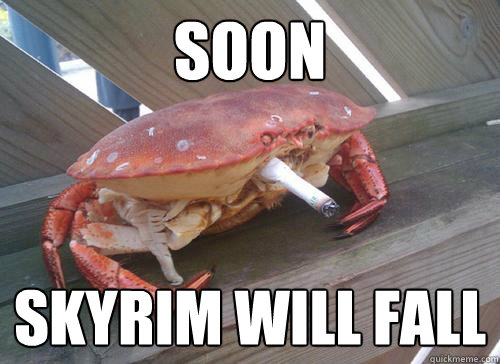 SOON SKYRIM WILL FALL  Crab