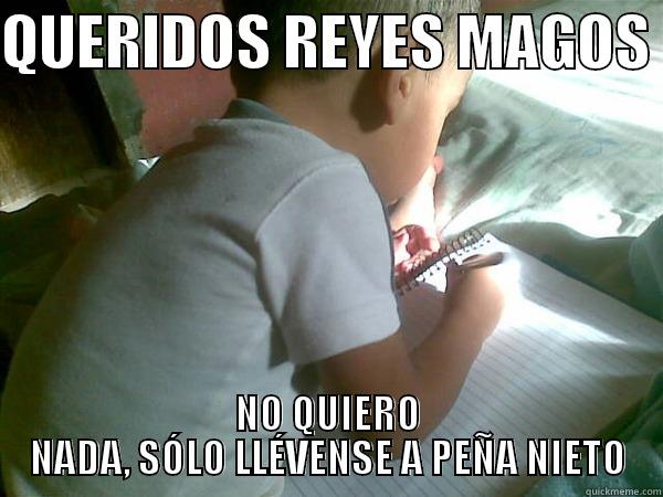 QUERIDOS REYES MAGOS  NO QUIERO NADA, SÓLO LLÉVENSE A PEÑA NIETO Misc