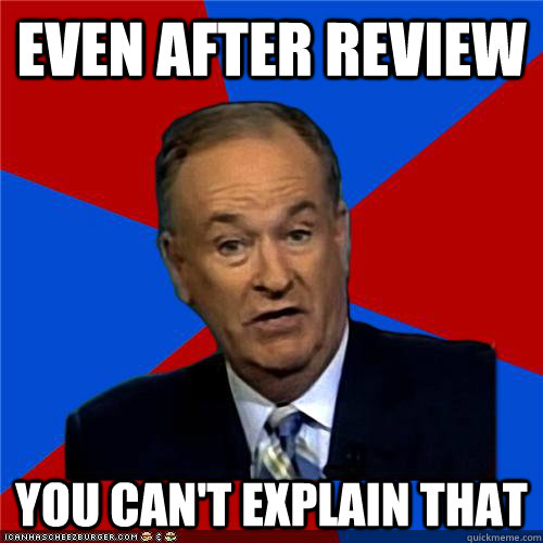 Even after review You can't explain that  Bill OReilly