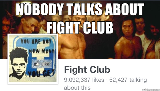 NOBODY TALKS ABOUT FIGHT CLUB  - NOBODY TALKS ABOUT FIGHT CLUB   fight club