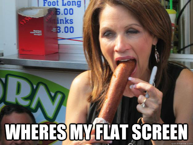  wheres my flat screen  Slutty Michele