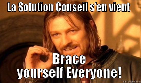 La Solution Conseil... - LA SOLUTION CONSEIL S'EN VIENT  BRACE YOURSELF EVERYONE! Boromir