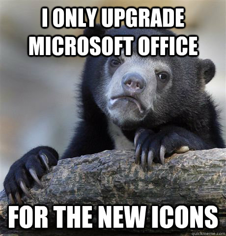 I only upgrade Microsoft Office for the new icons - I only upgrade Microsoft Office for the new icons  Confession Bear