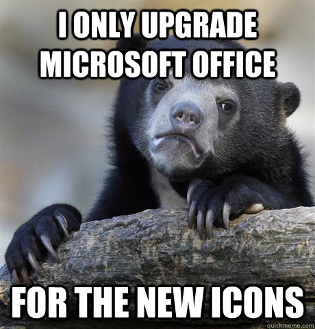 I only upgrade Microsoft Office for the new icons  Confession Bear