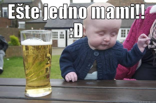 Pivoooo!!!!! :D - EŠTE JEDNO MAMI!! :D  drunk baby