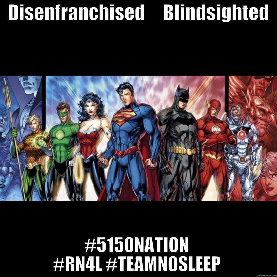   DISENFRANCHISED     BLINDSIGHTED   #5150NATION #RN4L #TEAMNOSLEEP Misc