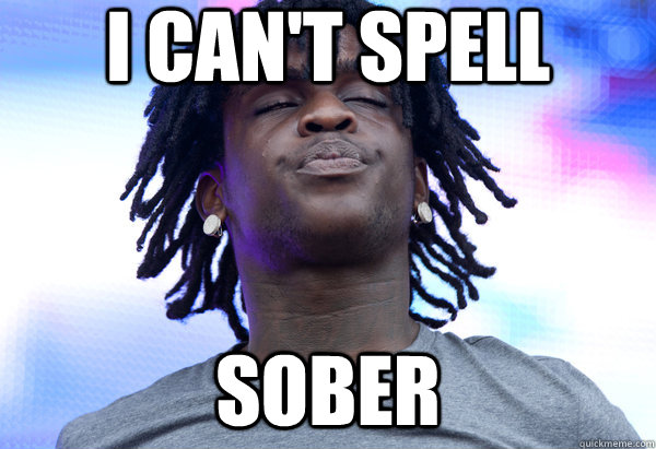 I CAN'T SPELL  SOBER  Chief Keef