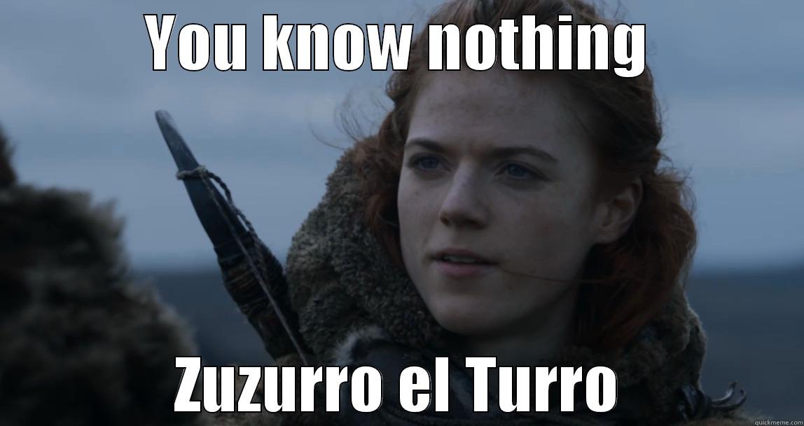 YOU KNOW NOTHING ZUZURRO EL TURRO Misc