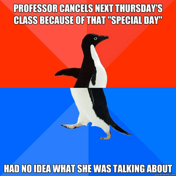 Professor cancels next thursday's class because of that 
