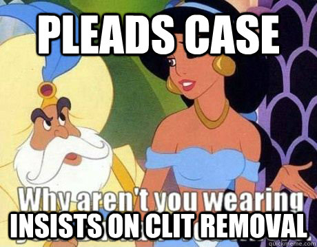 Pleads case insists on clit removal  Jasmine