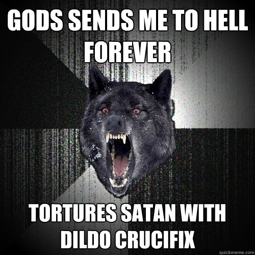 Gods sends me to hell forever Tortures Satan with dildo crucifix    Insanity Wolf