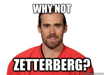 Why not  Zetterberg? - Why not  Zetterberg?  Zetterberg