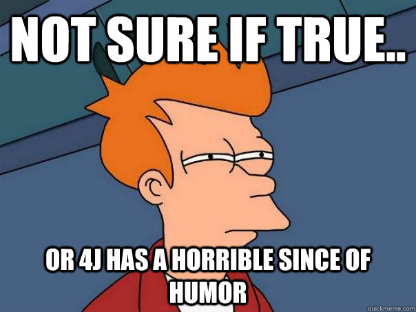 Not sure if true.. Or 4j has a horrible since of humor  Futurama Fry