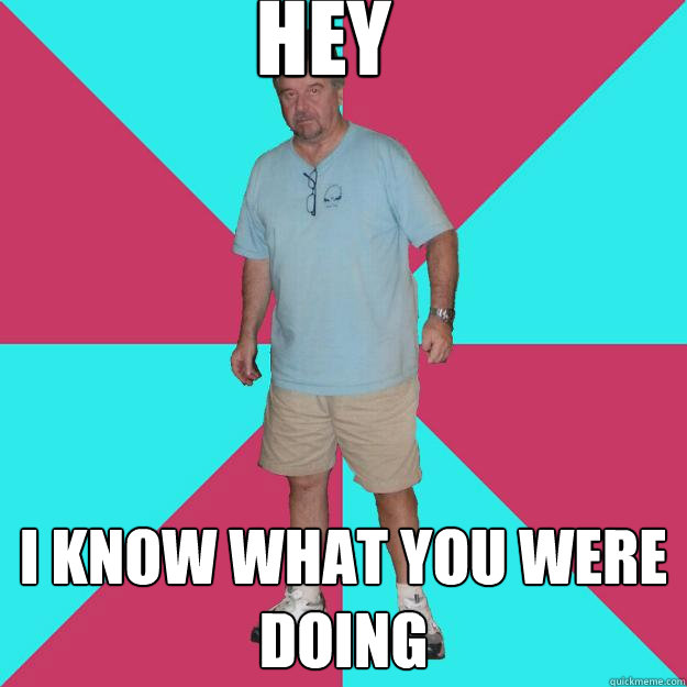 hey i know what you were doing - hey i know what you were doing  Confrontation Dad