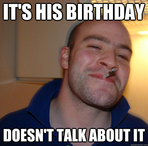 It's his birthday Doesn't talk about it - It's his birthday Doesn't talk about it  Misc